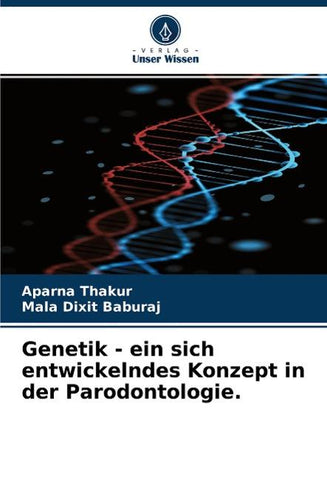 Genetik - ein sich entwickelndes Konzept in der Parodontologie.