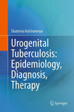 Urogenital Tuberculosis: Epidemiology, Diagnosis, Therapy