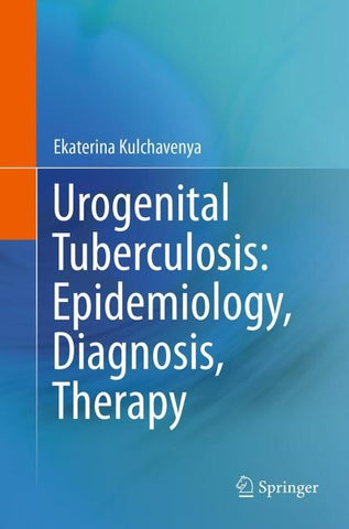 Urogenital Tuberculosis: Epidemiology, Diagnosis, Therapy
