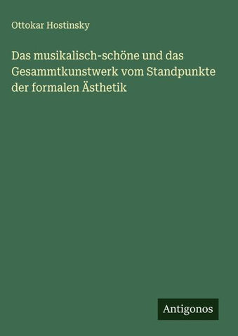 Das musikalisch-schöne und das Gesammtkunstwerk vom Standpunkte der formalen Ästhetik
