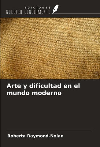 Arte y dificultad en el mundo moderno