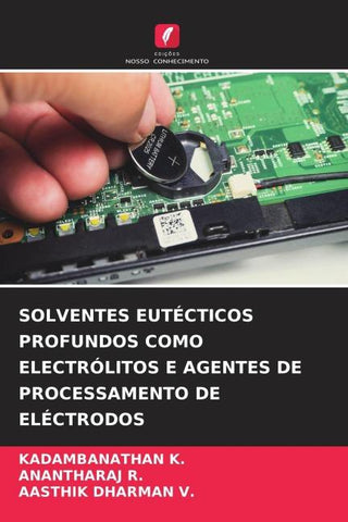 SOLVENTES EUTÉCTICOS PROFUNDOS COMO ELECTRÓLITOS E AGENTES DE PROCESSAMENTO DE ELÉCTRODOS