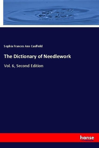 The Dictionary of Needlework