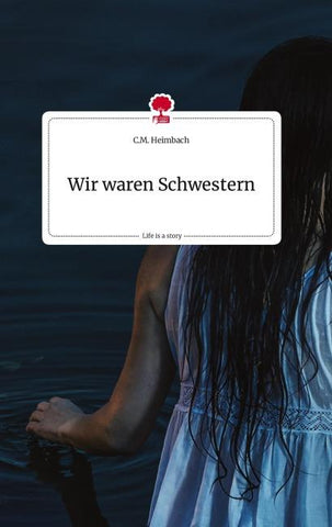 Wir waren Schwestern. Life is a Story - story.one