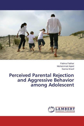 Perceived Parental Rejection and Aggressive Behavior among Adolescent