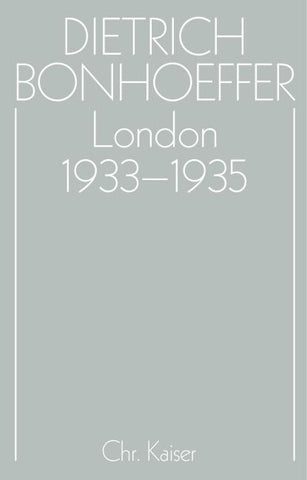 Dietrich Bonhoeffer Werke (DBW) / London 1933-1935