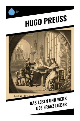 Das Leben und Werk des Franz Lieber