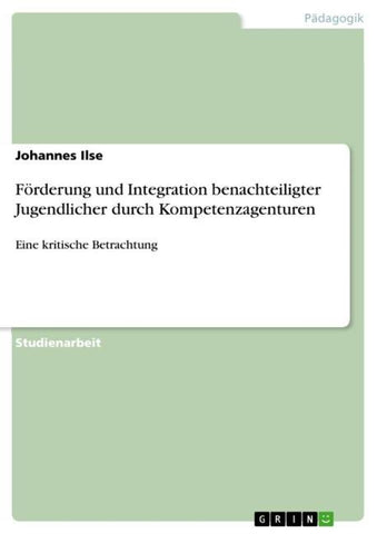 Förderung und Integration benachteiligter Jugendlicher durch Kompetenzagenturen