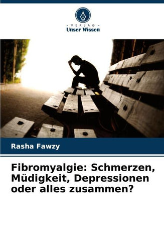 Fibromyalgie: Schmerzen, Müdigkeit, Depressionen oder alles zusammen?