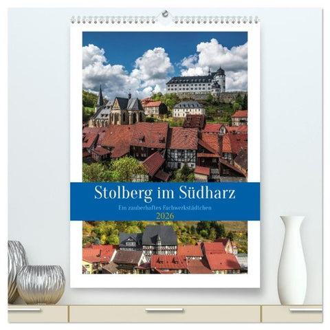 Stolberg im Südharz (hochwertiger Premium Wandkalender 2026 DIN A2 hoch), Kunstdruck in Hochglanz