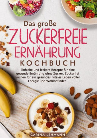 Das große Zuckerfreie Ernährung Kochbuch