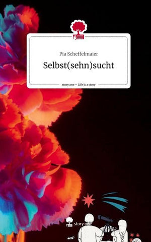 Selbst(sehn)sucht. Life is a Story - story.one