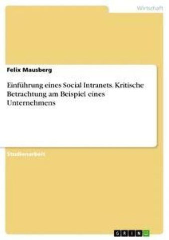 Einführung eines Social Intranets. Kritische Betrachtung am Beispiel eines Unternehmens