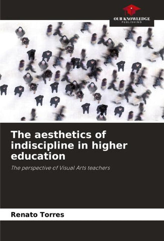 The aesthetics of indiscipline in higher education