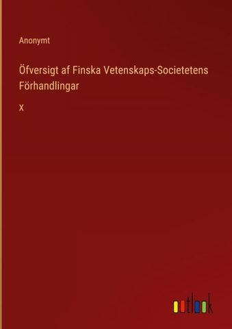 Öfversigt af Finska Vetenskaps-Societetens Förhandlingar