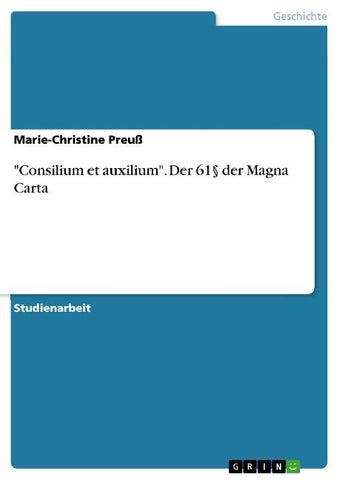 "Consilium et auxilium". Der 61§ der Magna Carta