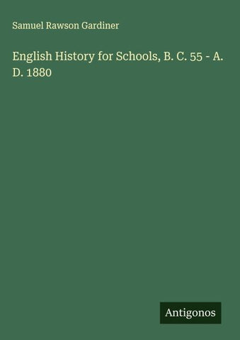 English History for Schools, B. C. 55 - A. D. 1880