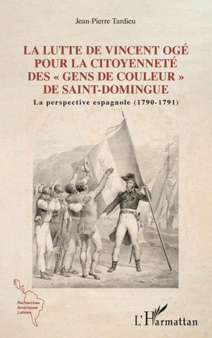 Lutte de Vincent Ogé pour la citoyenneté des "gens de couleur" de Saint-Dominique