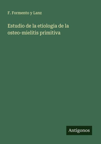 Estudio de la etiologia de la osteo-mielitis primitiva