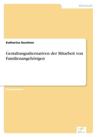 Gestaltungsalternativen der Mitarbeit von Familienangehörigen