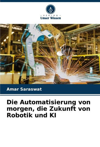 Die Automatisierung von morgen, die Zukunft von Robotik und KI