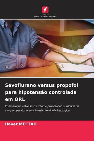Sevoflurano versus propofol para hipotensão controlada em ORL