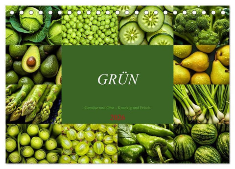 GRÜN - Gemüse und Obst - Knackig und Frisch (Tischkalender 2026 DIN A5 quer), CALVENDO Monatskalender