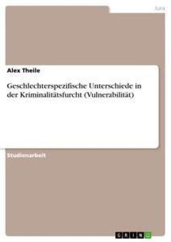 Geschlechterspezifische Unterschiede in der Kriminalitätsfurcht (Vulnerabilität)