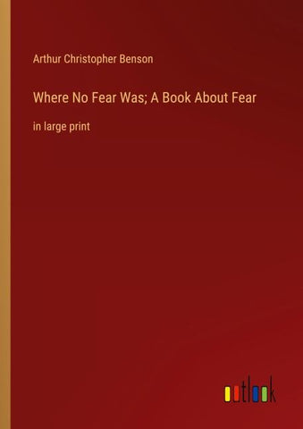 Where No Fear Was; A Book About Fear