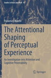 The Attentional Shaping of Perceptual Experience