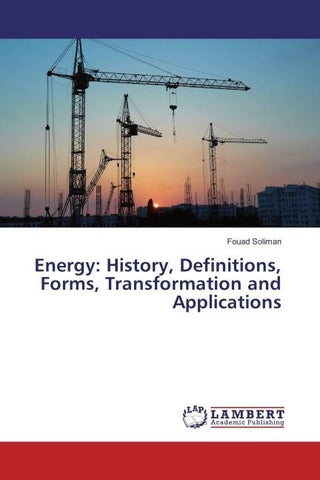 Energy: History, Definitions, Forms, Transformation and Applications