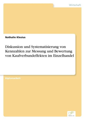 Diskussion und Systematisierung von Kennzahlen zur Messung und Bewertung von Kaufverbundeffekten im Einzelhandel