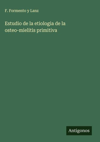 Estudio de la etiologia de la osteo-mielitis primitiva