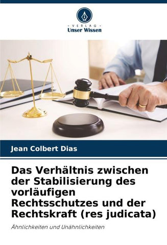 Das Verhältnis zwischen der Stabilisierung des vorläufigen Rechtsschutzes und der Rechtskraft (res judicata)