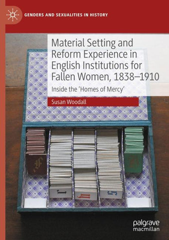 Material Setting and Reform Experience in English Institutions for Fallen Women, 1838-1910