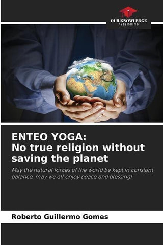 ENTEO YOGA: No true religion without saving the planet