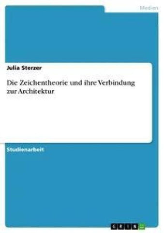 Die Zeichentheorie und ihre Verbindung zur Architektur