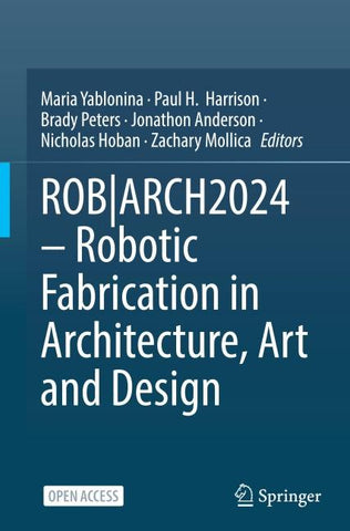 Robotic Fabrication in Architecture, Art and Design 2024