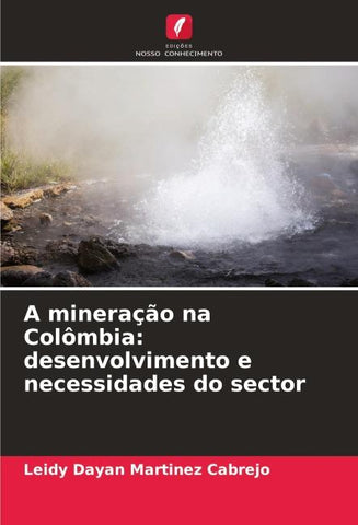 A mineração na Colômbia: desenvolvimento e necessidades do sector