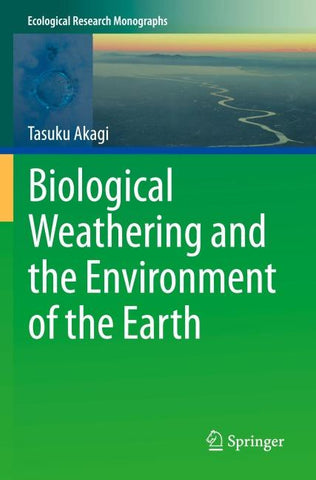 Biological Weathering and the Environment of the Earth