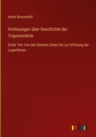 Vorlesungen über Geschichte der Trigonometrie