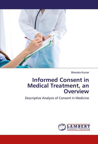 Informed Consent in Medical Treatment, an Overview
