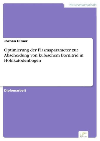 Optimierung der Plasmaparameter zur Abscheidung von kubischem Bornitrid in Hohlkatodenbogen