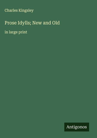 Prose Idylls; New and Old