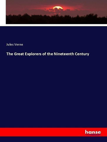 The Great Explorers of the Nineteenth Century