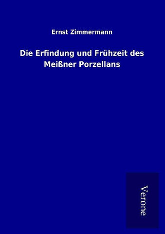Die Erfindung und Frühzeit des Meißner Porzellans