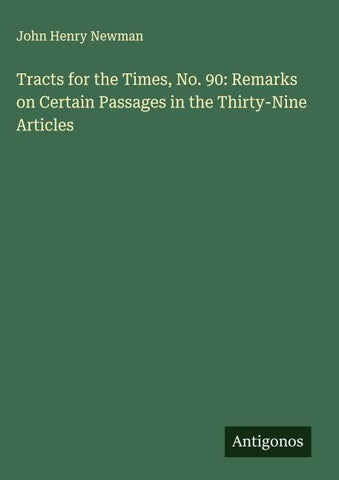 Tracts for the Times, No. 90: Remarks on Certain Passages in the Thirty-Nine Articles