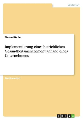 Implementierung eines betrieblichen Gesundheitsmanagement anhand eines Unternehmens