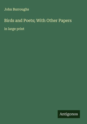 Birds and Poets; With Other Papers