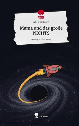 Mama und das große NICHTS. Life is a Story - story.one